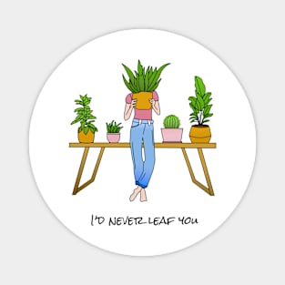 I'd never leaf you Magnet